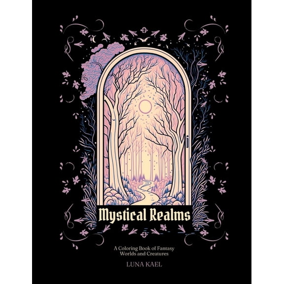 Mystical Realms : A Coloring Book of Fantasy Worlds and Creatures (Paperback)