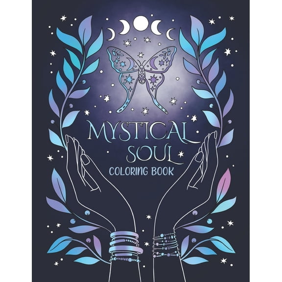 Mystical Soul Coloring Book: 40 Celestial and Magical Illustrations for Adults and Teens. Beautiful zen patterns for rel, (Paperback)
