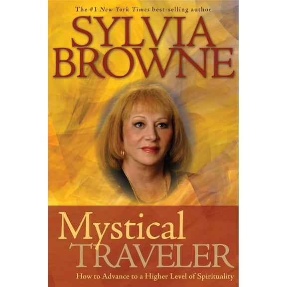 Mystical Traveler: How to Advance to a Higher Level of Spirituality, (Paperback)