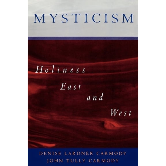 Mysticism: Holiness East and West, (Paperback)