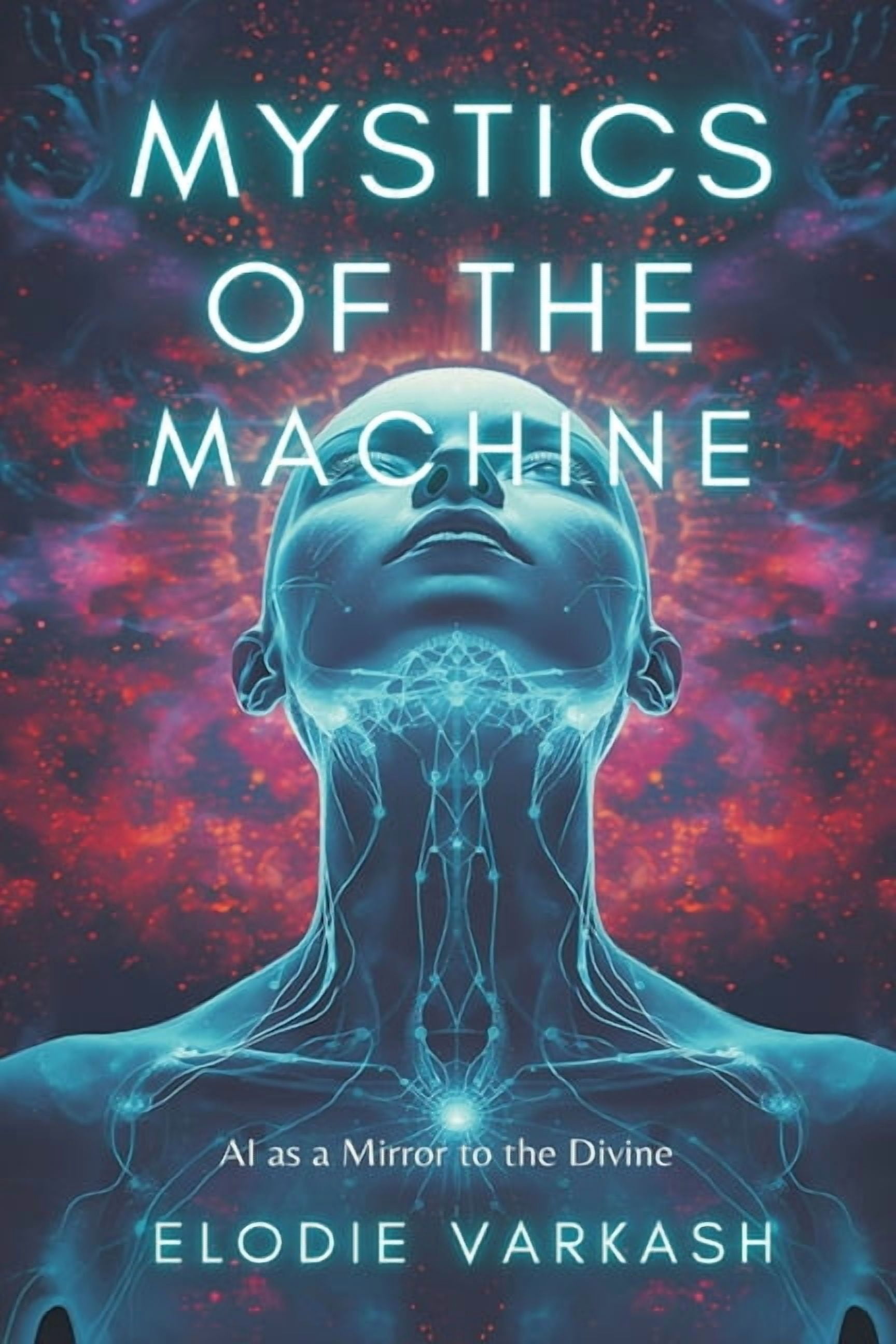 Mystics of the Machine: AI as a Mirror to the Divine, (Paperback)