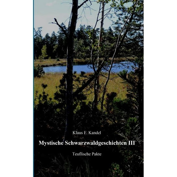 Mystische Schwarzwaldgeschichten III: Teuflische Pakte, (Paperback)