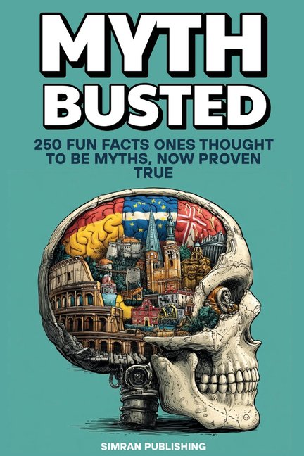 Fun, Facts & Myth Myth Busted: 250 Fun Facts Once Thought to Be Myths, Now Proven True, (Paperback)