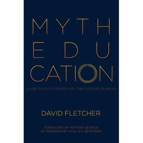 Myth Education: A Guide to Gods, Goddesses, and Other Supernatural Beings (Paperback)