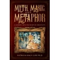 thumbnail image 1 of Myth, Magic, and Metaphor: A Journey Into The Heart of Creativity (Paperback), 1 of 1