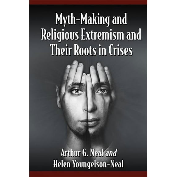 Myth-Making and Religious Extremism and Their Roots in Crises (Paperback)
