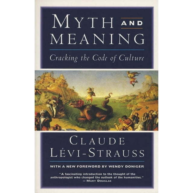 Myth and Meaning: Cracking the Code of Culture -- Claude Levi-Strauss