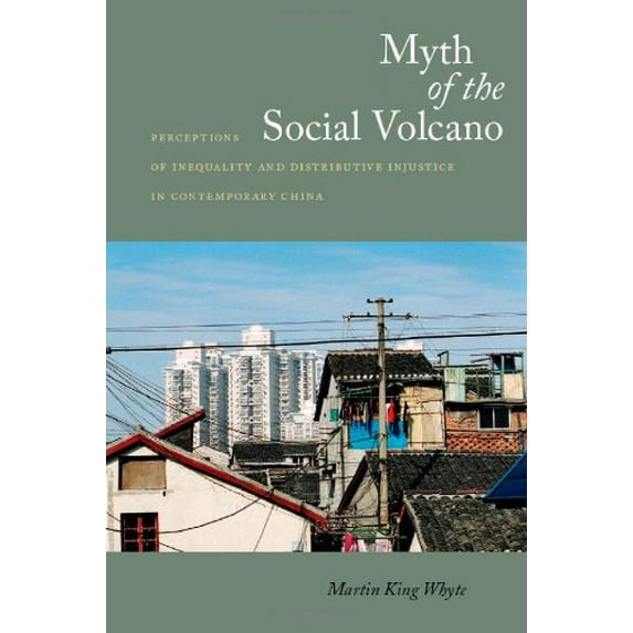 Pre-Owned Myth of the Social Volcano: Perceptions of Inequality and Distributive Injustice in Contemporary China (Paperback) 0804769427 9780804769426