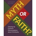 thumbnail image 1 of Myth or Faith? Clearing Up Common Misconceptions about Christianity - Leader Guide, (Paperback), 1 of 1