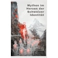 thumbnail image 1 of Mythen im Herzen der Schweizer Identität: Wie traditionelle Erzählungen die Schweizer Psyche weiterhin beeinflussen, (Hardcover), 1 of 1
