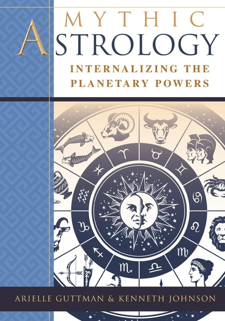 Mythic Astrology: Internalizing the Planetary Powers Paperback