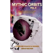 Mythic Orbits Mythic Orbits Volume 2 Best Speculative Fiction by Christian Authors, Book 2, Paperback