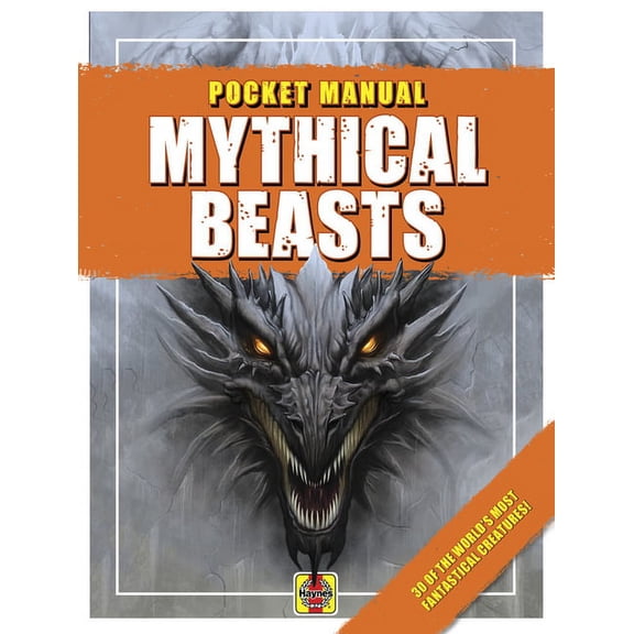 Haynes Pocket Manual: Mythical Beasts : 30 of the World's Most Fantastical Creatures! (Paperback)