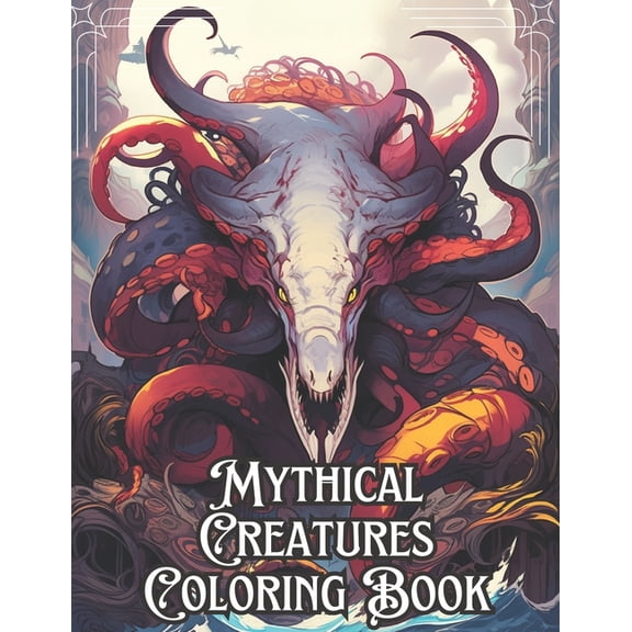 Mythical Creatures Coloring Book: 67 Mythical Designs to Color - Immerse yourself in the Fantasy of Legendary Creatures , (Paperback)