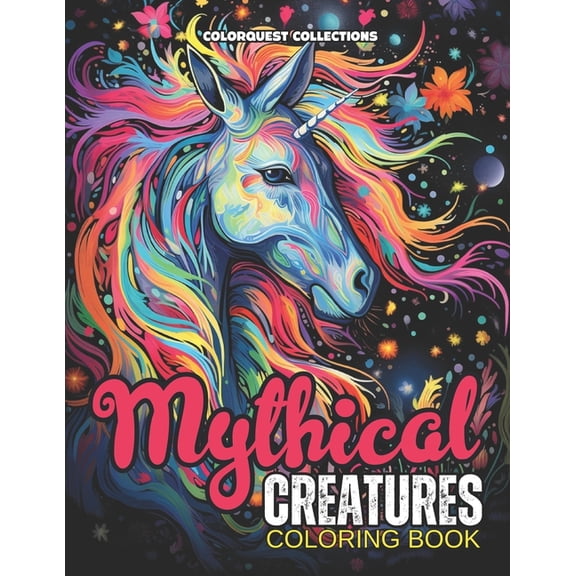 Mythical Creatures Coloring Books Mythical Creatures Coloring Book: Wild Imagination: Colorful Encounters with Legendary Beasts, (Paperback)