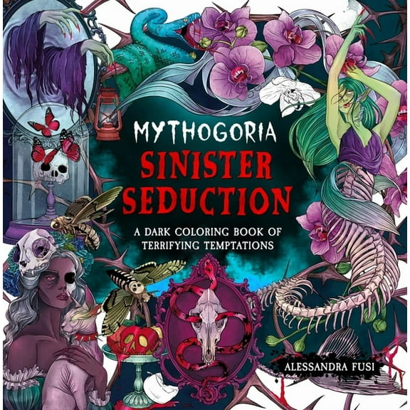 Mythogoria: Sinister Seduction: A Dark Coloring Book of Terrifying Temptations, (Paperback)