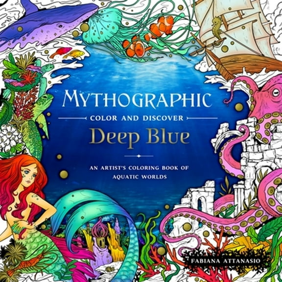 Pre-Owned Mythographic Color and Discover: Deep Blue: An Artist's Coloring Book of Aquatic Worlds Paperback