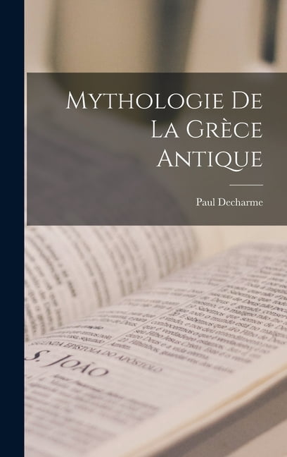 Mythologie De La GrÃ¨ce Antique, (Hardcover)