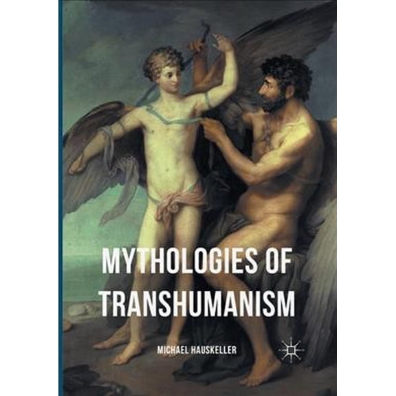 Pre-Owned Mythologies of Transhumanism (Paperback)