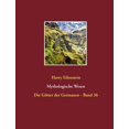 thumbnail image 1 of Mythologische Wesen: Die GÃ¶tter der Germanen - Band 36, (Paperback), 1 of 1