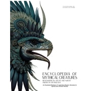 Mythology & Folklore Encyclopedia of Mythical Creatures - Mesoamerican, South and North American Mythology An Illustrated Bestiary of Legend, Book 7, Paperback