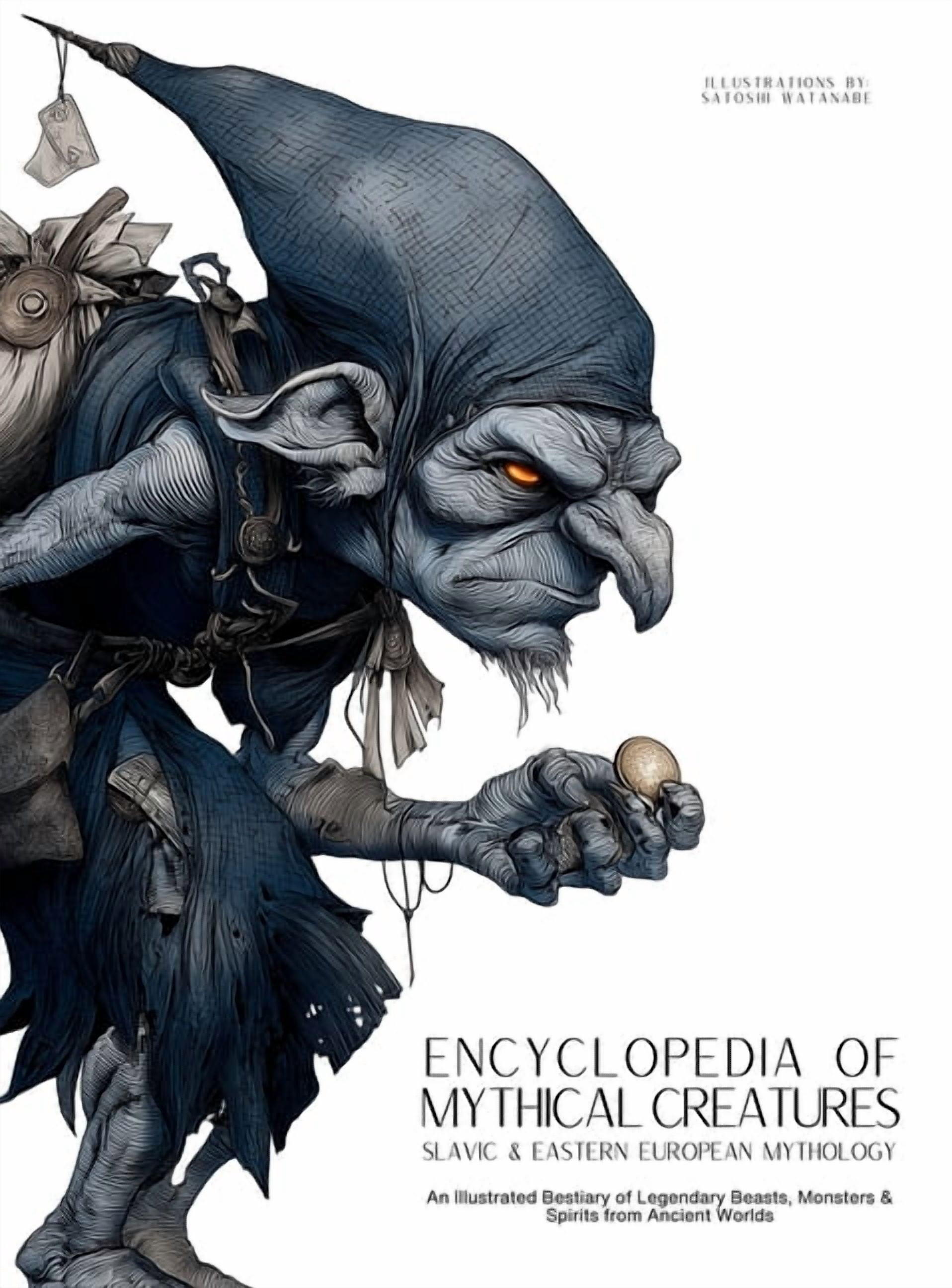 Mythology & Folklore Encyclopedia of Mythical Creatures - Slavic & Eastern  European Mythology: An Illustrated Bestiary of Legendary Beast, Book 6, ...