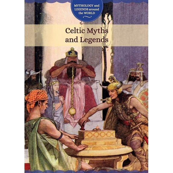 Mythology and Legends Around the World Celtic Myths and Legends, (Hardcover)
