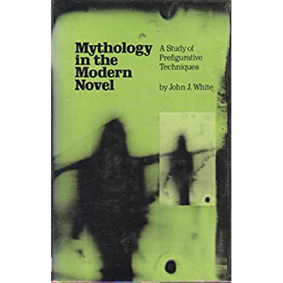 Pre-Owned Mythology in the Modern Novel : A Study of Prefigurative Techniques 9780691062105 /