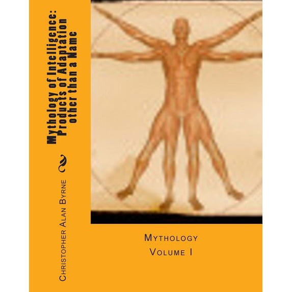 Mythology of Intelligence : Products of Adaptation Other Than a Name: Mythology