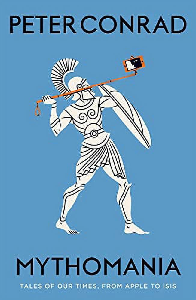 Pre-Owned Mythomania: Tales of Our Times, from Apple to ISIS (Hardcover ...