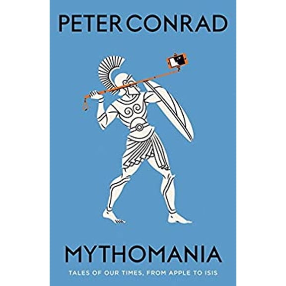 Pre-Owned Mythomania : Tales of Our Times, from Apple to Isis (Hardcover) 9780500292587