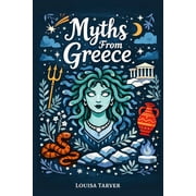 Myths From Greece Ancient Greek Tales of Olympian Gods, Goddesses, Epic Heroes Stories and Monsters - Famous Myths and , Paperback