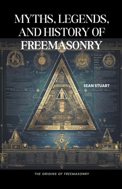 Myths, Legends, and History of Freemasonry: The Origins of Freemasonry ...