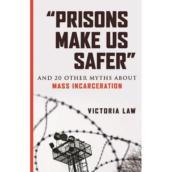 Myths Made in America: "Prisons Make Us Safer" : And 20 Other Myths about Mass Incarceration (Series #9) (Paperback)