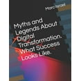 thumbnail image 1 of Myths and Legends About Digital Transformation. What Success Looks Like., (Paperback), 1 of 1