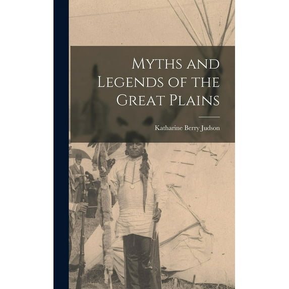 Myths and Legends of the Great Plains (Hardcover)