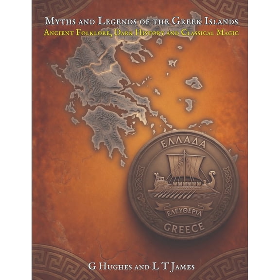 Myths and Legends of the Mediterranean: Myths and Legends of the Greek Islands: Ancient Folklore, Dark History, and Classical Magic, (Paperback)
