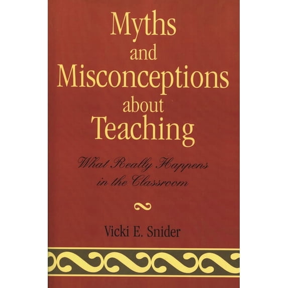 Myths and Misconceptions about Teaching: What Really Happens in the Classroom, (Paperback)