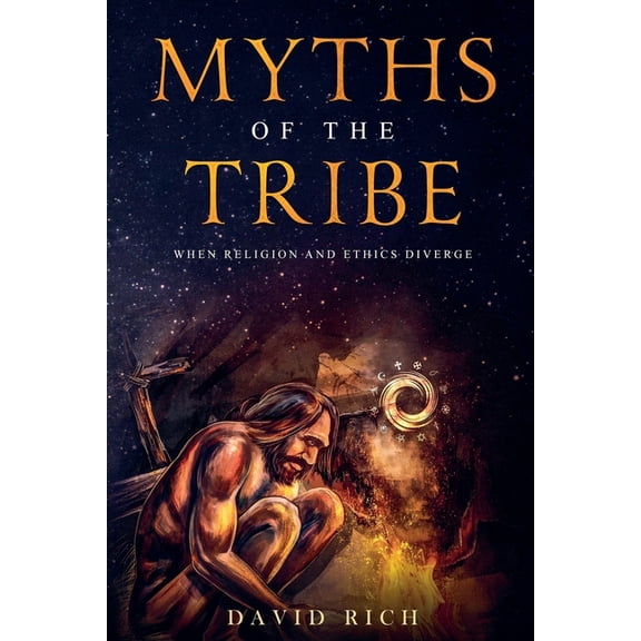 Myths and Scribes Myths of the Tribe, When Religion and Ethics Diverge, Book 1, (Paperback)