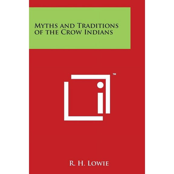 Myths and Traditions of the Crow Indians