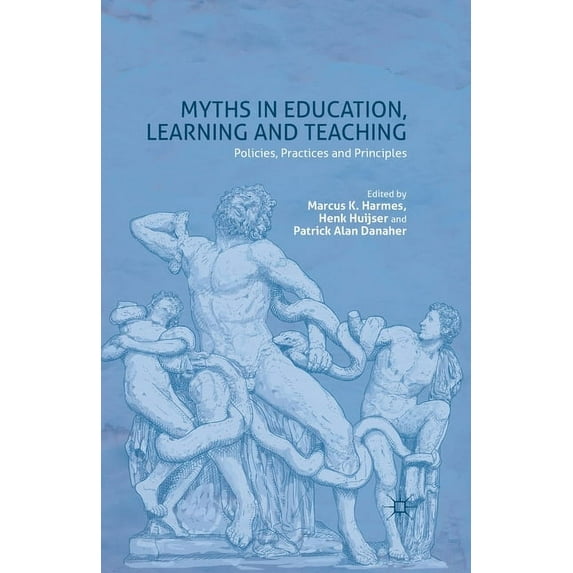 Myths in Education, Learning and Teaching: Policies, Practices and Principles (Paperback)