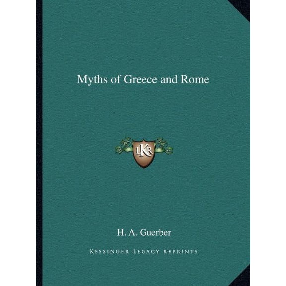 Myths of Greece and Rome Paperback 1162596198 9781162596198 H. A. Guerber