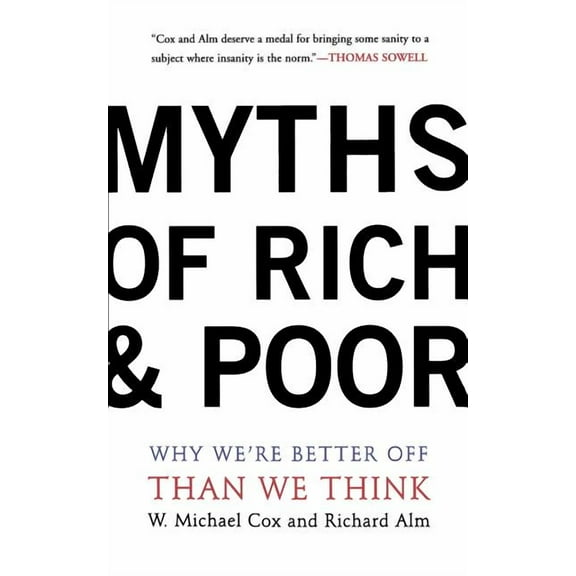 Myths of Rich and Poor: Why We're Better Off Than We Think, (Paperback)