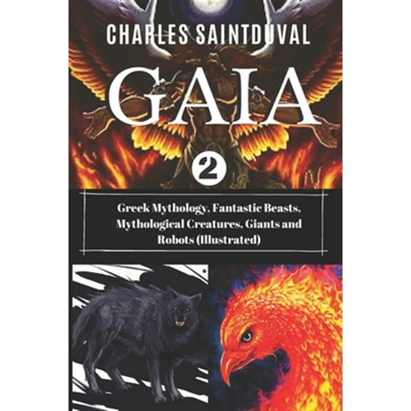 Myths of Saintduval: Greek Mythology: Fantastic Beasts, Mythological Creatures, Giants and Robots (Illustrated) (Paperback)