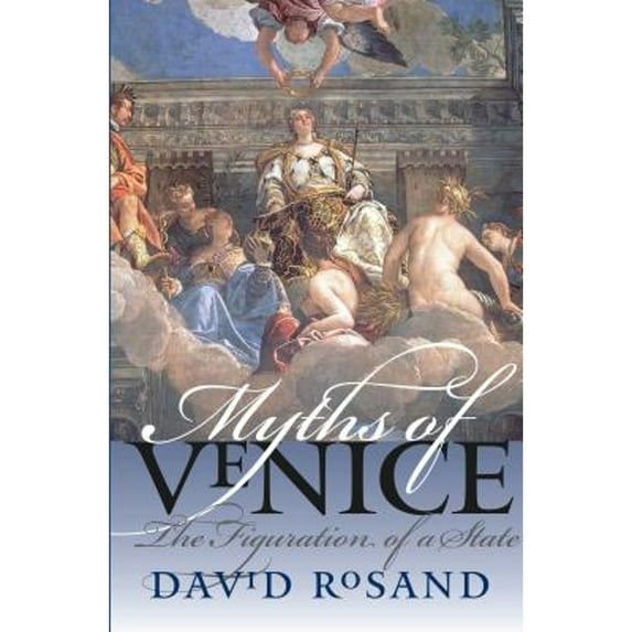 Pre-Owned Myths of Venice: The Figuration of a State (Hardcover) 0807826413 9780807826416