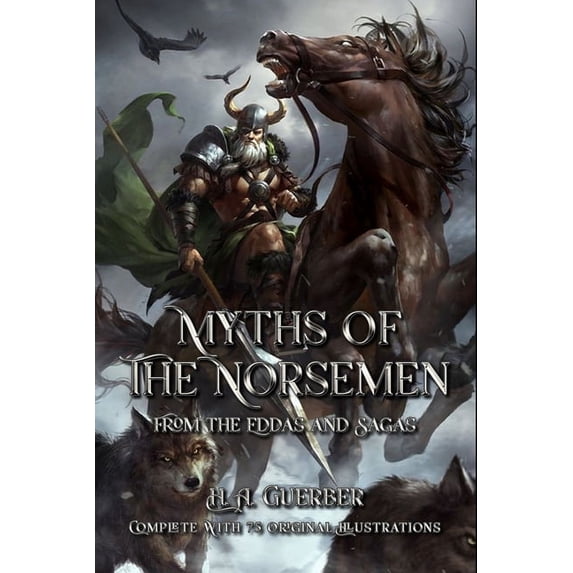 Myths of the Norsemen : From the Eddas and Sagas: Complete With 75 Original Illustrations (Paperback)