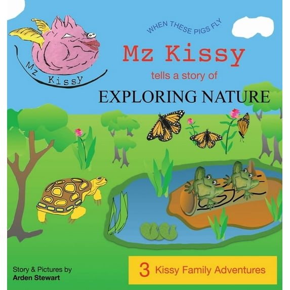 Mz Kissy Tells a Story of Exploring Nature, (Hardcover)