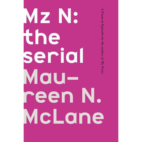 Mz N : The Serial, A Poem-in-Episodes