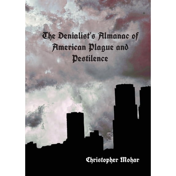 The Denialist's Almanac of American Plague and Pestilence, (Paperback)