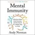 thumbnail image 1 of Mental Immunity: Infectious Ideas, Mind-Parasites, and the Search for a Better Way to Think, 1 of 1